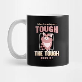 The Tough Hugs Me Humorous Inspirational Quote Phrase Text Mug